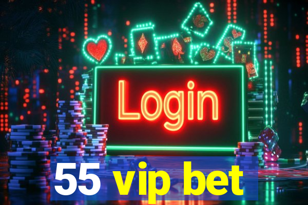 55 vip bet